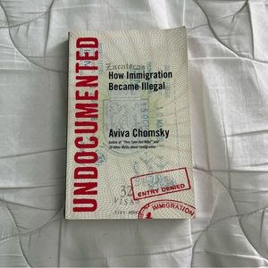 Undocumented How Immigration Became Illegal Book By Avila Chomsky
